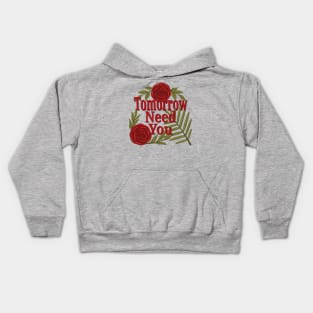 tomorrow needs you Kids Hoodie